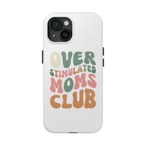 "Over Stimulated Moms Club" Phone Case