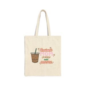 "Instant Mom Just Add Coffee" Tote Bag